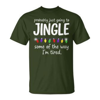 Probably Just Going To Jingle Some Of The Way Christmas T-Shirt - Thegiftio UK