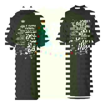 Probably Just Gonna Jingle Tired Parents Christmas Humor T-Shirt | Mazezy