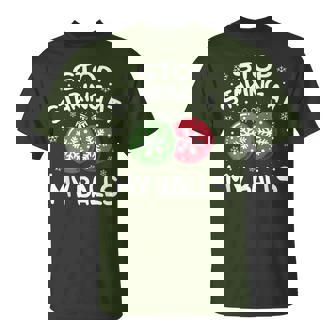 Stop Staring At My Balls Ornament Christmas Humor Xmas Mens T-Shirt - Monsterry