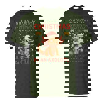 All I Want For Christmas Is An Axolotl Cute Merry Xmas T-Shirt - Monsterry