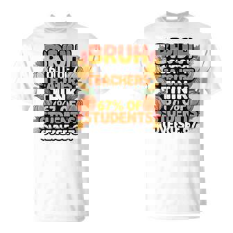 6 Out Of 7 Teachers Think 67 Of Students Overuse 67 Autumn T-Shirt | Seseable CA