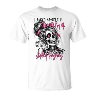 I Asked Myself If I'm Ok And We Both Started Laughing Humor T-Shirt - Thegiftio UK
