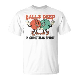 Balls Deep In Christmas Spirit Christmas T-Shirt - Thegiftio