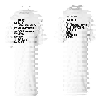 Best Composer Dad Ever Music Composers Compose Song T-Shirt | Mazezy