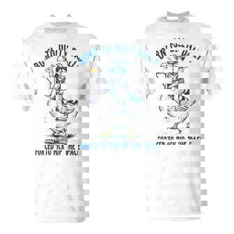 Born To Dilly Dally Forced To Pick Up The Pace Goose Raccoon T-Shirt | Seseable UK