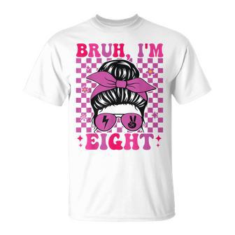 Bruh I'm Eight 8 8Th Birthday Girls Groovy 8 Years Old T-Shirt - Thegiftio UK