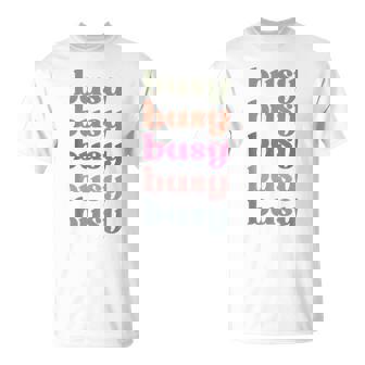 Busy Inspire Motive Positive Words Affirm Inspirational T-Shirt | Mazezy