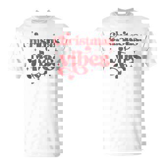 Christmas Vibes Holiday Festive Happy Cheerful Saying T-Shirt | Mazezy