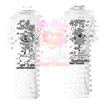 My Class Is Full Of Sweet Hearts Teachers Valentine's Day T-Shirt | Mazezy