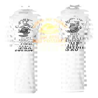 I Cook My Turkey The Best Way Possible I Let My Sister Do It T-Shirt | Mazezy
