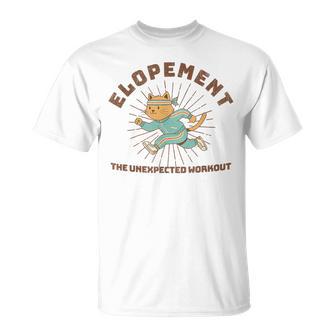 Elopement The Unexpected Workout T-Shirt - Monsterry