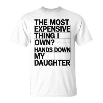 The Most Expensive Thing I Own Hands Down My Daughter T-Shirt - Thegiftio UK