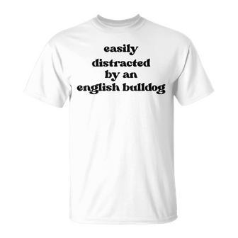 Fácilmente Distraído Por Un Perro Dog Dad Mom English Bulldog Camiseta unisex - Regaloses