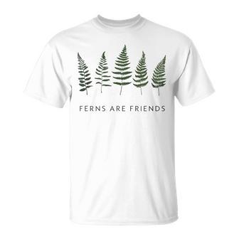 Ferns Are Friends Plant Lover Plant Enthusiasts Friends T-Shirt - Thegiftio UK