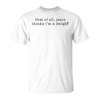 First Of All Jesus Thinks I'm A Delight Vintage Retro T-Shirt - Thegiftio UK