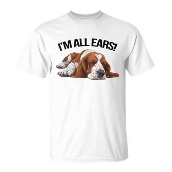 Basset Hound I'm All Ears Dog Pet Owner T-Shirt - Thegiftio UK