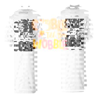 Gobble Till You Wobble Thanksgiving Autumn Turkey Thankful T-Shirt | Seseable CA