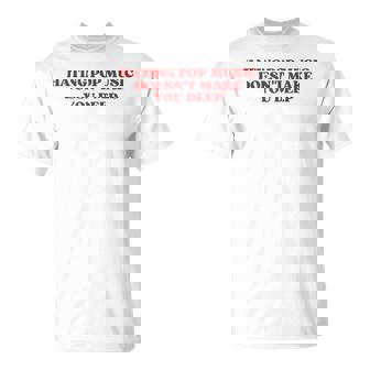 Hating Pop Music Doesn't Make You Deep Y2k Aesthetic Tシャツ - Kawaiitshirt