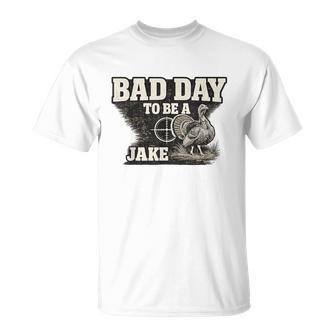 Hunter Turkey Hunting Bad Day To Be A Jake T-Shirt | Mazezy