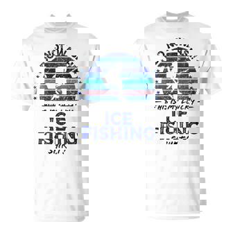 Ice Fishing Quote Graphic T-Shirt | Mazezy