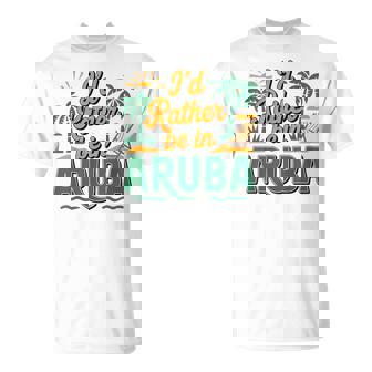 I'd Rather Be In Aruba Beach Vacation Souvenir T-Shirt | Mazezy