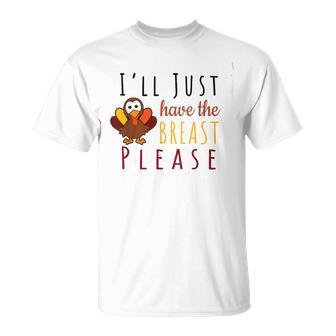I'll Just Have The Breast Please Thanksgiving Breastfeeding T-Shirt - Thegiftio UK