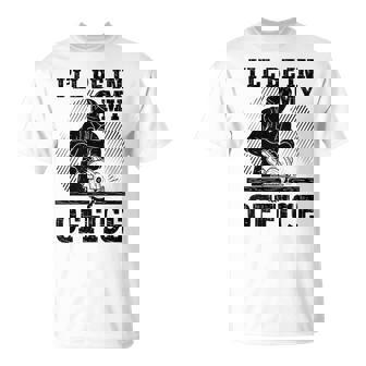 I'Ll Be In My Office Carpenter Handyman Woodworking T-Shirt | Mazezy