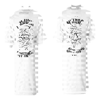 I’m Thinking About Thinking – Overthinker Brain T-Shirt | Mazezy