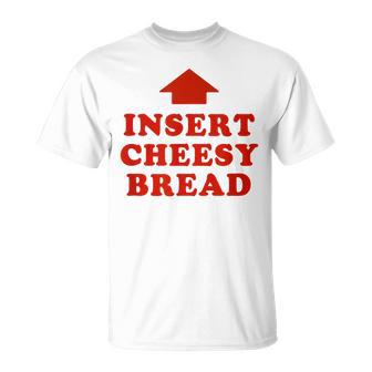 Insert Cheesy Bread Trendy Meme T-Shirt | Mazezy