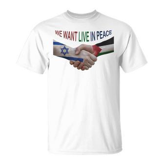 Israel And Palestine Want Live In Peace T-Shirt | Mazezy