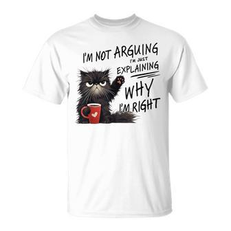 I´M Not Arguing I´M Just Explaining Why I´M Right T-Shirt - Thegiftio UK