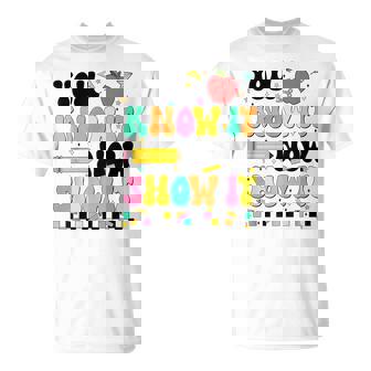 You Know It Now Show It Testing Day Teacher Women T-Shirt | Seseable CA