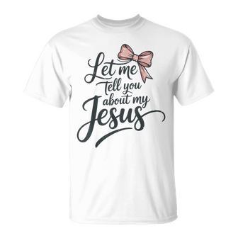 Let Me Tell You About My Jesus Girls Christian Toddler God T-Shirt - Thegiftio UK