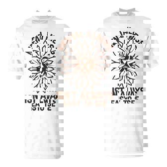 Mental Illness Isn't Always Easy To See Mental Healths T-Shirt | Mazezy