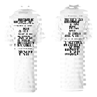 Mom Didn't Raise A Bitch But If She Did It Was My Sister T-Shirt | Mazezy