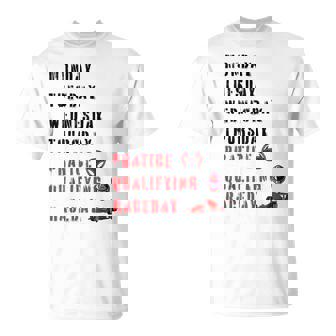 Monday Tuesday Wednesday Thursday Practice Qualifying T-Shirt - Thegiftio