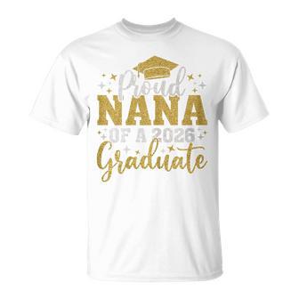 Nana Senior 2026 Proud Nana Of A Class Of 2026 Graduate T-Shirt - Thegiftio