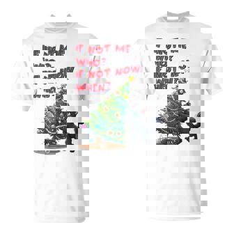 If Not Me Who Black Cat Pushing Christmas Tree Over T-Shirt | Mazezy