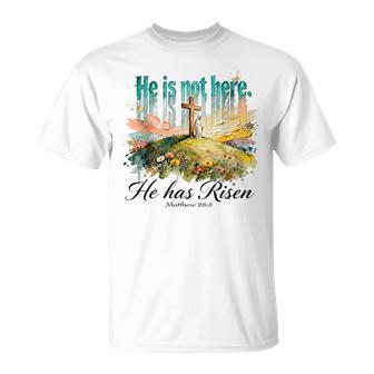 He Is Not Here Hehas Risen Matthew 28 T-Shirt - Thegiftio UK
