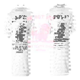 Do Not Pet The Fluffy Cows Bison Montana Souvenir T-Shirt | Mazezy