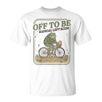 Off To Be Radical Left Scum Frog Bicycle Meme T-Shirt - Thegiftio