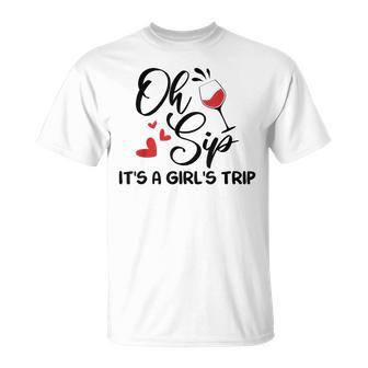Oh Sip It’S A Girls Trip Wine Girls Cruise Vacation T-Shirt - Thegiftio