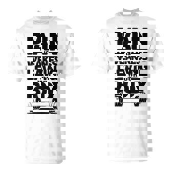 Pain Is Weakness Leaving Your Body Gym And Fitness Lover T-Shirt | Mazezy