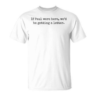 If Paul Were Here We'd Be Getting A Letter Tri-Blend T-Shirt - Thegiftio UK