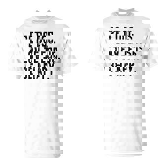 Pet Dogs Love Jesus Be Happy T-Shirt - Monsterry