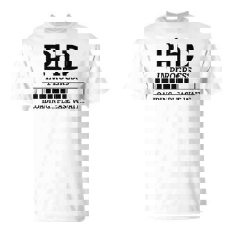 PhD Doctorate Graduate Degree Loading T-Shirt | Mazezy