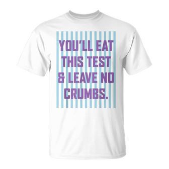 Preepy Testing Day You'll Eat This Test And Leave No Crumbs T-Shirt | Seseable CA