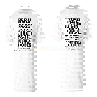 Probably Just Gonna Jingle Some Way I’M Tired T-Shirt - Monsterry