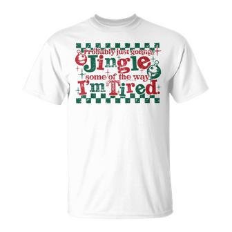 Probably Just Gonna Jingle Tired Parents Christmas Humor T-Shirt - Thegiftio UK