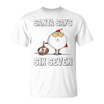 Santa Says Six Seven Christmas 67 Merry Christmas Meme T-Shirt - Thegiftio UK